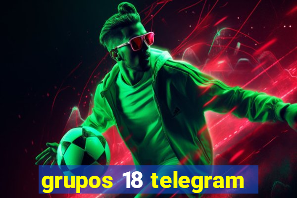 grupos 18 telegram